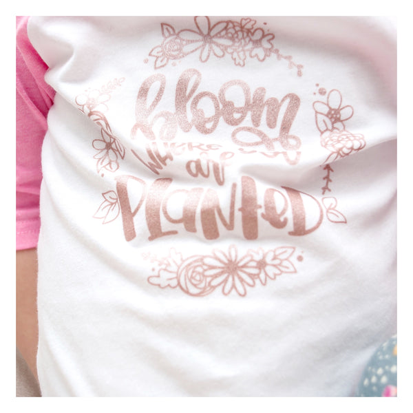 Rose Gold Bloom Where You are Planted Tee