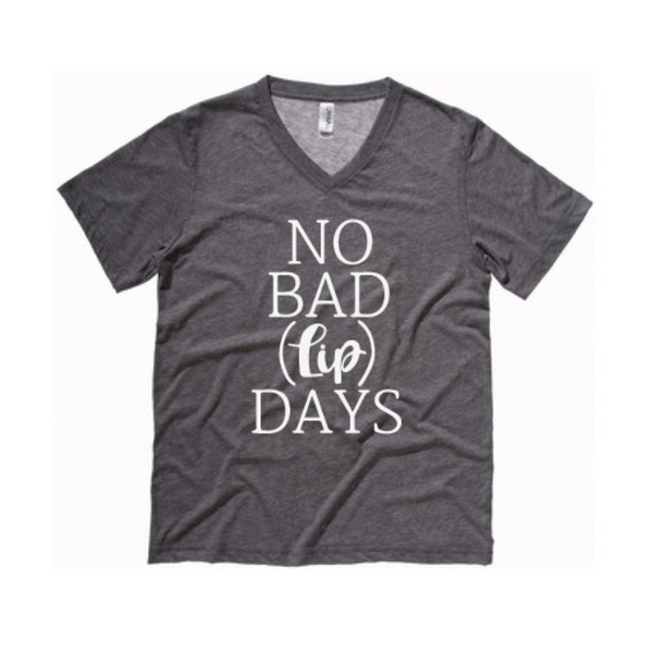 No Bad Lip Days Tee